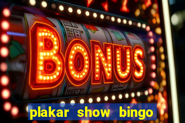 plakar show bingo ao vivo